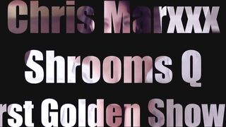 ShroomsQCollection Chris Marxxx Piss