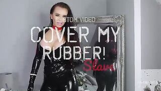 KimberleyJx – Cover My Rubber, Slave